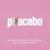 Placebo - Enquête historique et scientifique sur un mystère médical