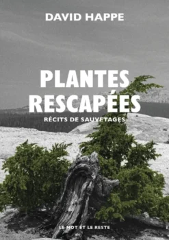 Plantes rescapées - Récits de sauvetages