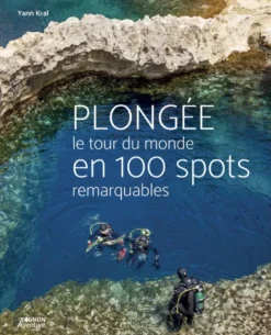 Plongée - Le tour du monde en 100 spots remarquables
