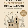 Pollutions énergétiques de la maison - Comprendre, ressentir, agir