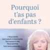 Pourquoi t'as pas d'enfants ?