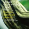 Pour une démocratie sauvage - Une sociologie charnelle au coeur des luttes et des conflits