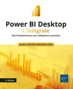 Power BI Desktop - L’intégrale (2e édition) - Des fondamentaux aux utilisations avancées