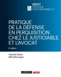 Pratique de la défense en perquisition chez le justiciable et l'avocat