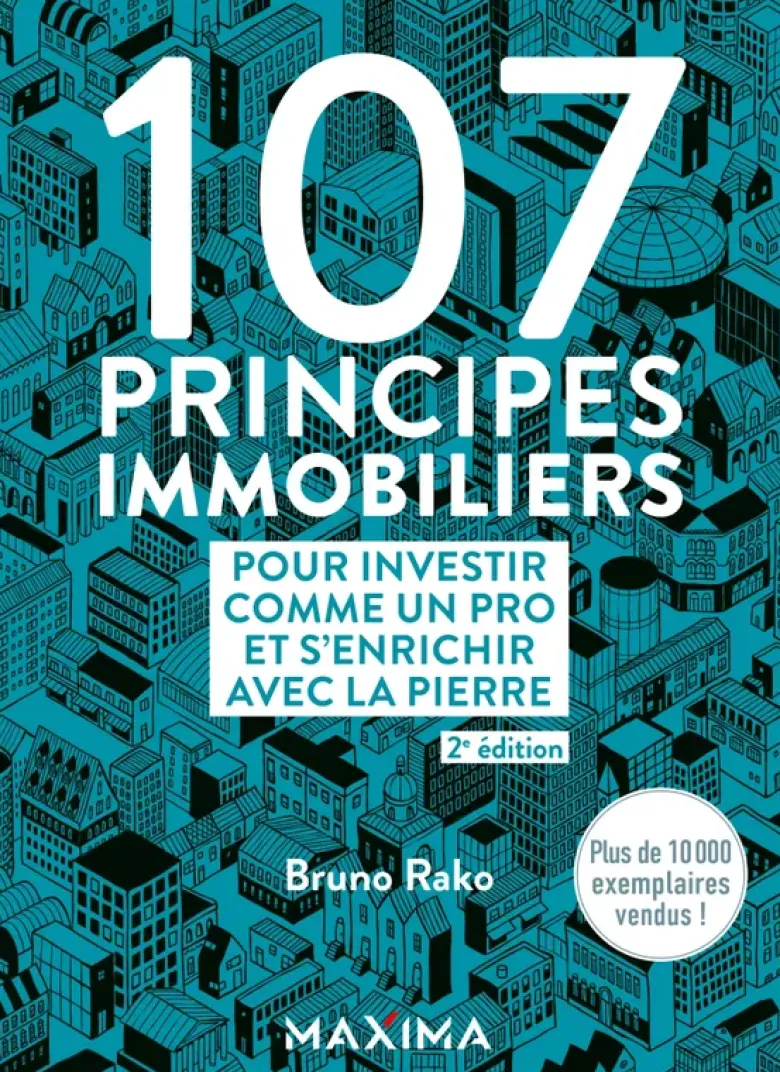 107 principes immobiliers pour investir comme un pro et s'enrichir avec la pierre - 2e éd.