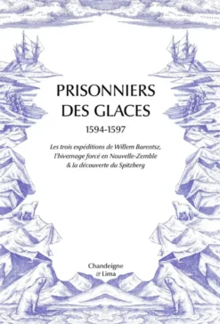 Prisonniers des glaces - Les trois expéditions de Willem Bar