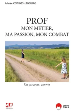 Prof, mon métier, ma passion, mon combat