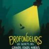 Profondeurs - Les secrets des grands fonds marins