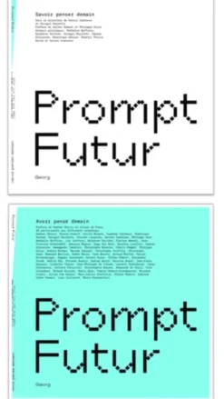 Prompt Future Thinking : Savoir Penser Demain. Avoir Pense Demain