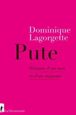 Pute - Histoire d'un mot et d'un stigmate