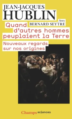 Quand d'autres hommes peuplaient la Terre