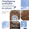 Quand l’Intelligence Artificielle révolutionne la culture - Opportunités et défis