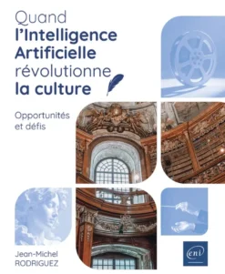 Quand l’Intelligence Artificielle révolutionne la culture - Opportunités et défis