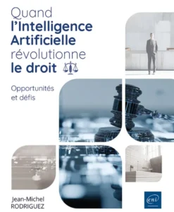 Quand l’Intelligence Artificielle révolutionne le Droit - Opportunités et défis