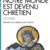 Quand notre monde est devenu chrétien (Espaces Libres - Histoire)