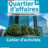 Quartier d'affaires niveau B1 cahier d'exercices 2è éd.