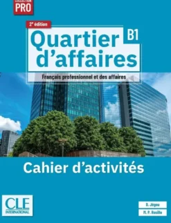 Quartier d'affaires niveau B1 cahier d'exercices 2è éd.