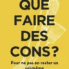 Que faire des cons ?