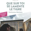 Que sur toi se lamente le tigre