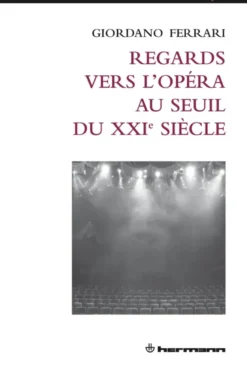 Regards vers l'opéra au seuil du XXIe siècle