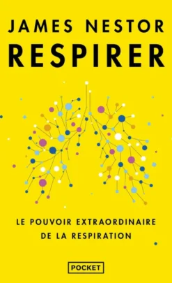 Respirer - Le pouvoir extraordinaire de la respiration