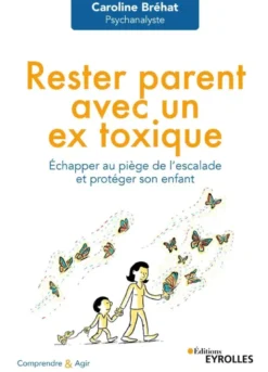Rester parent avec un ex toxique
