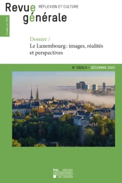 Revue Generale Na2025-4 : DossierLe Luxembourg- Images, Realites Et Perspectives