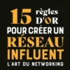15 règles d'or pour créer un réseau influent