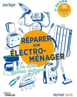 Réparer son électroménager et ses autres appareils électriques
