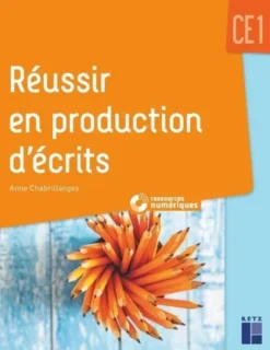 Réussir en production d'écrits : CE1