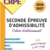 Réussir mon CRPE Cahier d'entrainement seconde épreuve écrite d'admissibilité L3 - 2026 2027