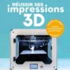 Réussir ses impressions 3D