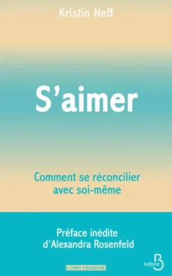 S'aimer - Comment se réconcilier avec soi- même
