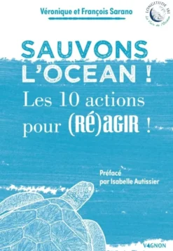 Sauvons l'océan ! - Les 10 actions pour (ré)agir !