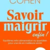 Savoir maigrir enfin ! - Equilibre votre alimentation au quotidien pour une vie en meilleure santé