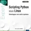 Scripting Python sous Linux - Développez vos outils système (2e édition)