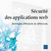 Sécurité des applications web - Stratégies offensives et défensives