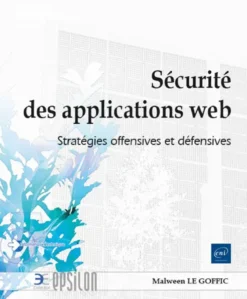 Sécurité des applications web - Stratégies offensives et défensives