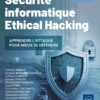 Sécurité informatique - Ethical Hacking : Apprendre l'attaque pour mieux se défendre (7e édition)