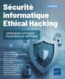 Sécurité informatique - Ethical Hacking : Apprendre l'attaque pour mieux se défendre (7e édition)