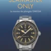 Seamaster Only : La Montre De Plongee Omega