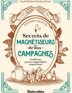 Secrets de magnétiseurs de nos campagnes