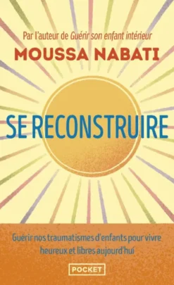 Se reconstruire - La blessure est l'endroit par où la lumière pénètre en vous