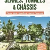Serres, tunnels et châssis - Pour des récoltes toute l'année