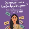 Sommes-nous toutes hystériques ?