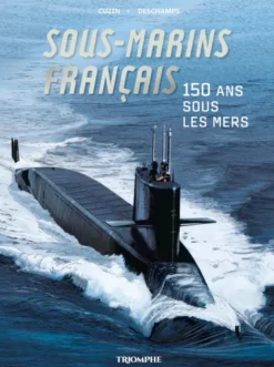 Sous-marins français - 150 ans sous les mers