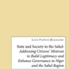 State and Society in the Sahel: Addressing Citizens' Mistrust to Build Legitimacy and Enhance Governance in Niger and the Sahel Region