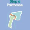 Stop à l'arthrose