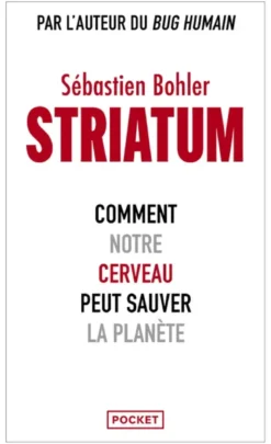 Striatum - Comment notre cerveau peut sauver la planète