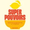 Superpouvoirs, recettes d'inspiration et d'énergie